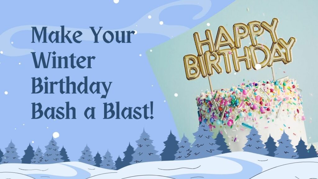 Make Your Winter Birthday Bash a Blast